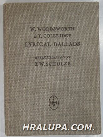 W. WORDSWORTH/S. T. COLERIDGE LYRICAL BALLADS, Historisch-kritisch herausgegeben mit einleitung und anmerkungen von F. W. SCHULZE, Halle 1952